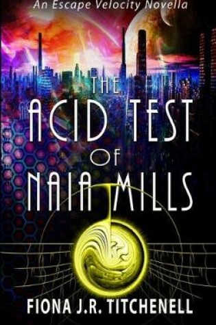 Cover of The Acid Test of Naia Mills