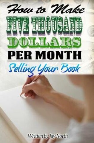 Cover of How to Make Five Thousand Dollars Per Month Selling Your Book