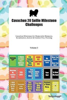 Book cover for Cavachon 20 Selfie Milestone Challenges Cavachon Milestones for Memorable Moments, Socialization, Indoor & Outdoor Fun, Training Volume 3