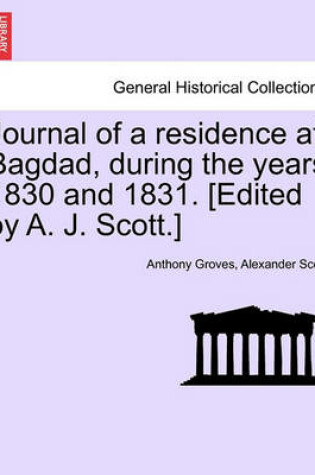 Cover of Journal of a Residence at Bagdad, During the Years 1830 and 1831. [Edited by A. J. Scott.]