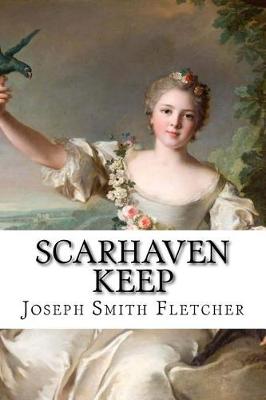 Book cover for Scarhaven Keep Joseph Smith Fletcher