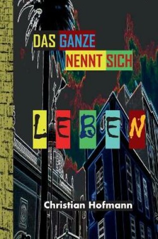 Cover of Das Ganze nennt sich Leben