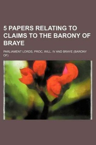 Cover of 5 Papers Relating to Claims to the Barony of Braye