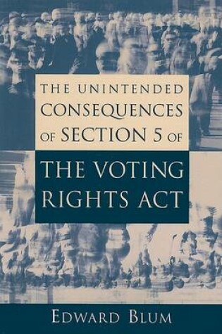 Cover of The Unintended Consequences of Section 5 of the Voting Rights Act