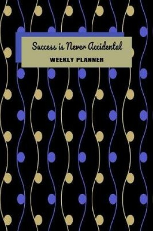 Cover of Success Is Never Accidental Weekly Planner