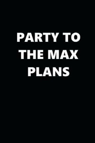 Cover of 2020 Weekly Planner Funny Humorous Party Max Plans 134 Pages