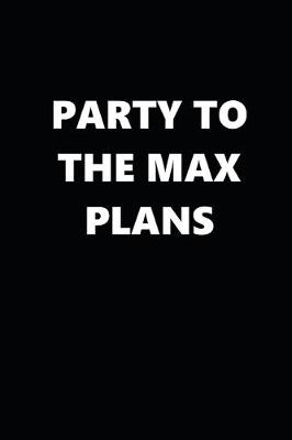 Book cover for 2020 Weekly Planner Funny Humorous Party Max Plans 134 Pages