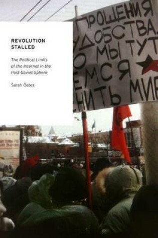 Cover of Revolution Stalled: The Political Limits of the Internet in the Post-Soviet Sphere