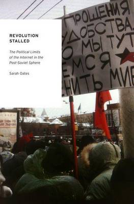 Book cover for Revolution Stalled: The Political Limits of the Internet in the Post-Soviet Sphere