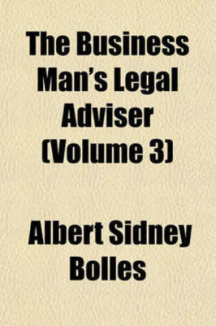 Cover of The Business Man's Legal Adviser (Volume 3)