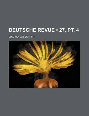 Book cover for Deutsche Revue (27, PT. 4); Eine Monatsschrift