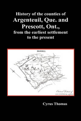 Book cover for History of the Counties of Argenteuil, Que. and Prescott, Ont., from the Earliest Settlement to the Present (Hardcover)