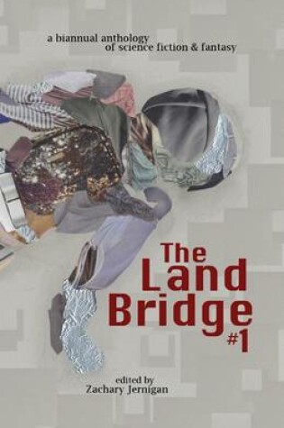 Cover of The Land Bridge #1: A Biannual Anthology of Science Fiction & Fanasy