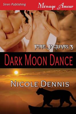 Book cover for Dark Moon Dance [Fire Jaguars 3] (Siren Publishing Menage Amour)