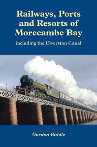 Cover of Railways, Ports and Resorts of Morecambe Bay