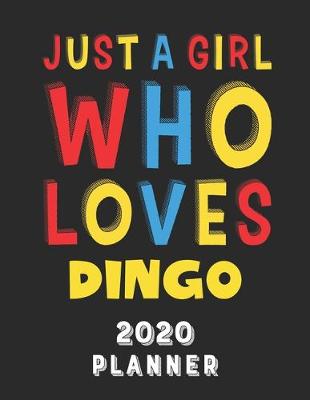 Book cover for Just A Girl Who Loves Dingo 2020 Planner
