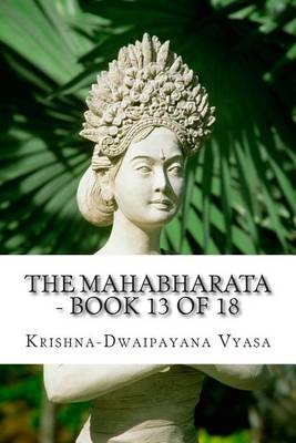 Book cover for The Mahabharata - Book 13 of 18