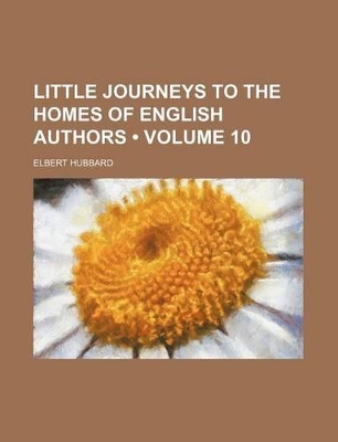 Book cover for Little Journeys to the Homes of English Authors (Volume 10)