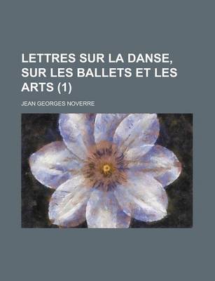 Book cover for Lettres Sur La Danse, Sur Les Ballets Et Les Arts (1 )