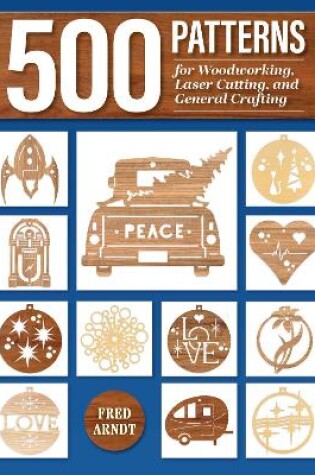 500 Patterns for Woodworking, Laser Cutting, and General Crafting