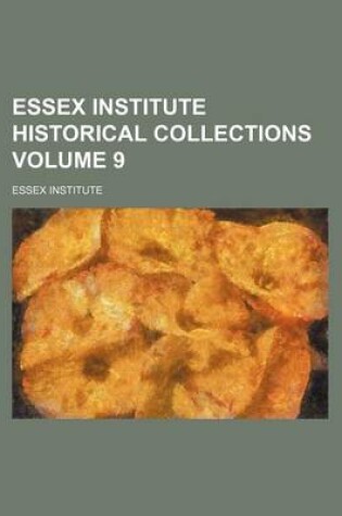 Cover of Essex Institute Historical Collections Volume 9