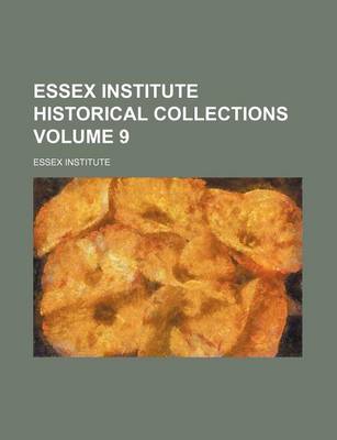 Book cover for Essex Institute Historical Collections Volume 9