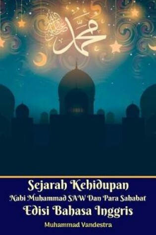 Cover of Sejarah Kehidupan Nabi Muhammad Saw Dan Para Sahabat Edisi Bahasa Inggris