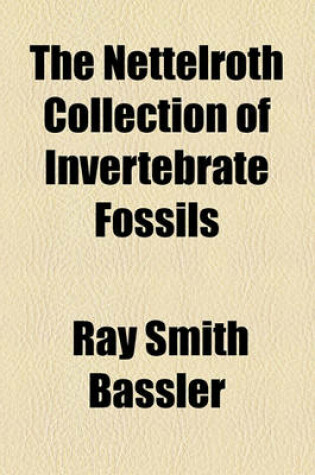 Cover of The Nettelroth Collection of Invertebrate Fossils