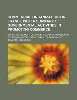 Book cover for Commercial Organizations in France with a Summary of Governmental Activities in Promoting Commerce