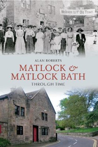 Cover of Matlock & Matlock Bath Through Time