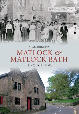 Cover of Matlock & Matlock Bath Through Time