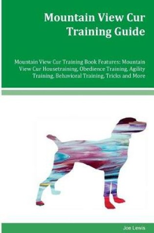 Cover of Mountain View Cur Training Guide Mountain View Cur Training Book Features