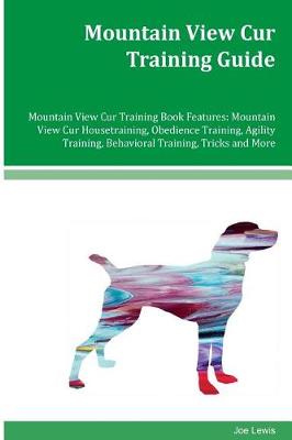 Book cover for Mountain View Cur Training Guide Mountain View Cur Training Book Features