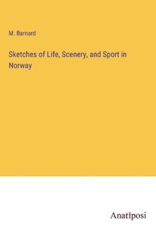 Cover of Sketches of Life, Scenery, and Sport in Norway