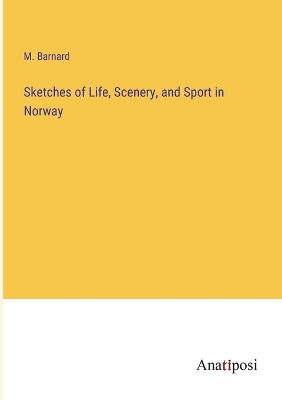 Book cover for Sketches of Life, Scenery, and Sport in Norway