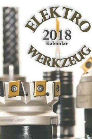 Cover of Elektrowerkzeug 2018 Kalendar (Ausgabe Deutschland)