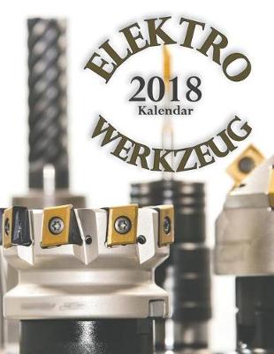 Book cover for Elektrowerkzeug 2018 Kalendar (Ausgabe Deutschland)