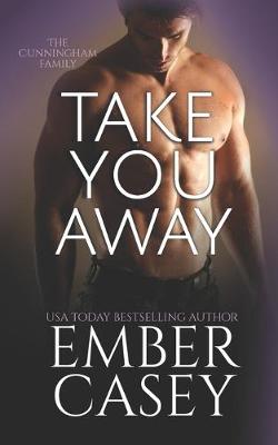 Book cover for Take You Away (The Cunningham Family)