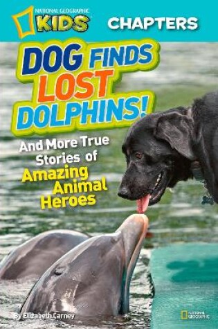 Cover of National Geographic Kids Chapters: Dog Finds Lost Dolphins