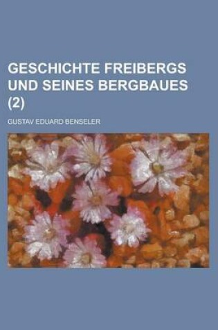 Cover of Geschichte Freibergs Und Seines Bergbaues (2)