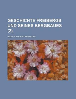 Book cover for Geschichte Freibergs Und Seines Bergbaues (2)