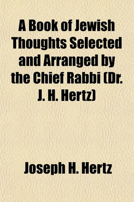 Book cover for A Book of Jewish Thoughts Selected and Arranged by the Chief Rabbi (Dr. J. H. Hertz)