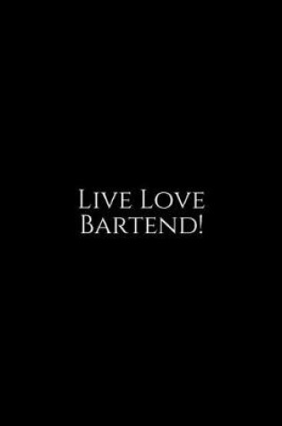 Cover of Live Love Bartend!