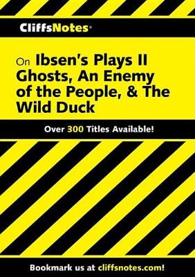 Book cover for Cliffsnotes Ibsen's Plays II: Ghosts, an Enemy of the People, & the Wild Duck