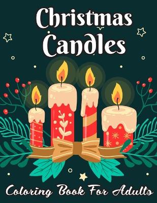 Book cover for Christmas Candles Coloring Book For Adults