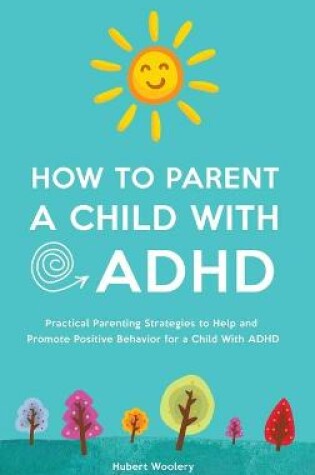 Cover of How to Parent a Child With ADHD