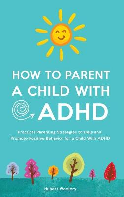 Book cover for How to Parent a Child With ADHD