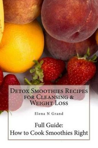 Cover of Detox Smoothies Recipes for Cleansing & Weight Loss