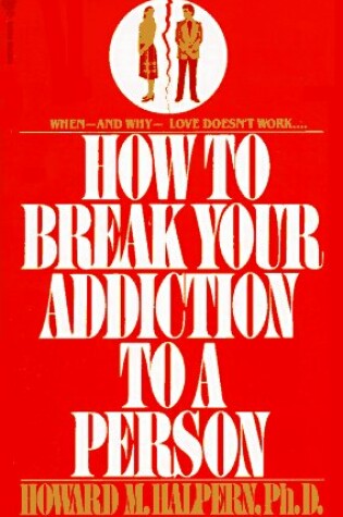 Cover of How to Break Your Addiction to a Person