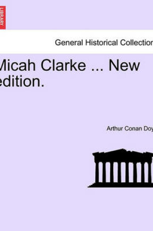 Cover of Micah Clarke ... New Edition.